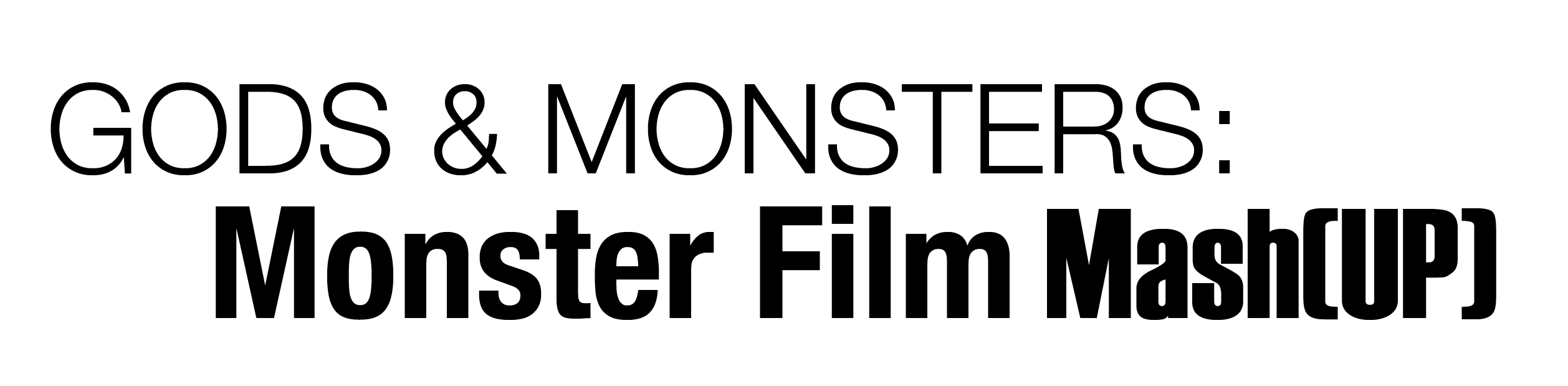 Gods & Monsters: Monster Film Mash(UP)