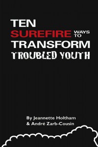 Ten Surefire Ways to Transform Troubled Youth